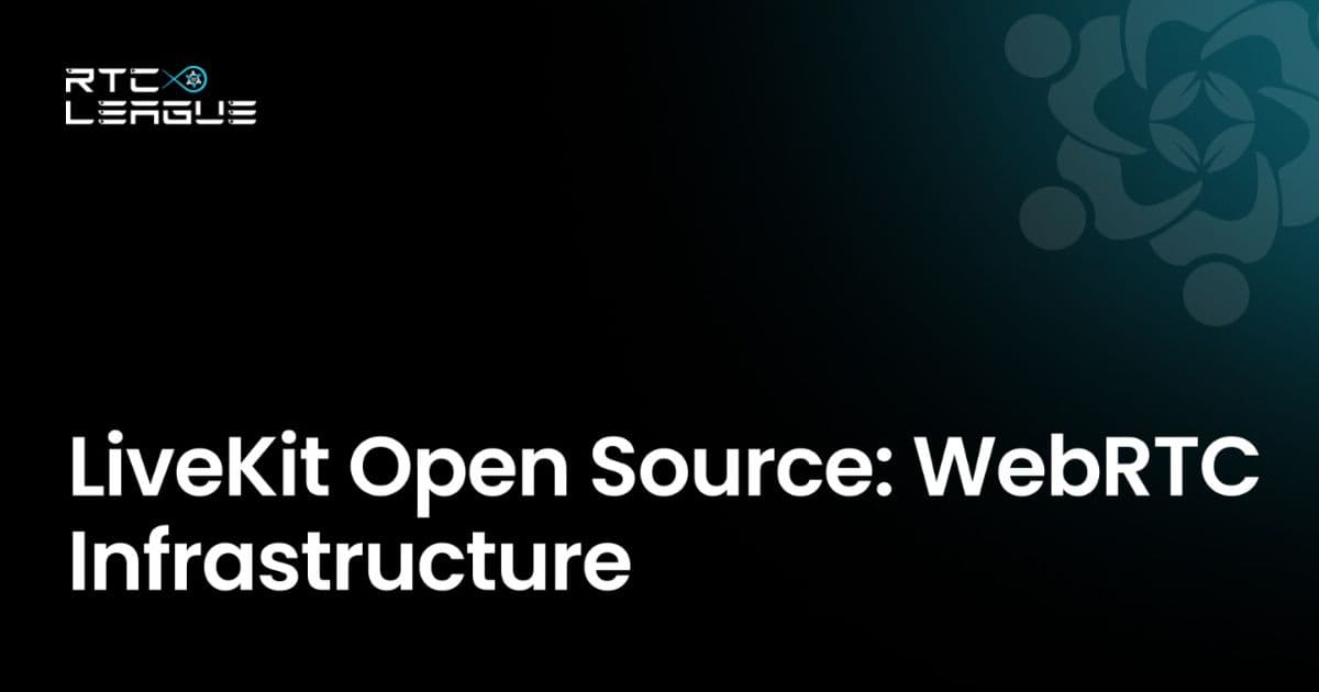 LiveKit Open Source: The Complete WebRTC Infrastructure Guide